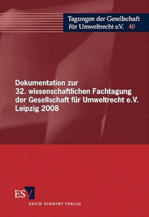 Dokumentation zur 32. wissenschaftlichen Fachtagung der Gesellschaft für Umweltrecht e.V. Leipzig...