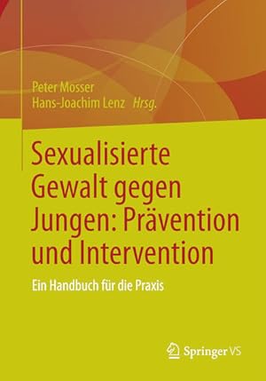 Bild des Verkufers fr Sexualisierte Gewalt gegen Jungen: Prvention und Intervention Ein Handbuch fr die Praxis zum Verkauf von Berliner Bchertisch eG