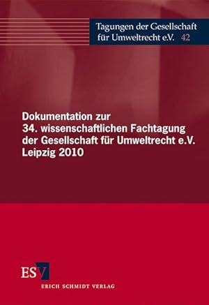 Dokumentation zur 34. wissenschaftlichen Fachtagung der Gesellschaft für Umweltrecht e.V. Leipzig...