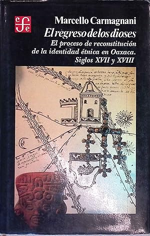 Bild des Verkufers fr El regreso de los dioses: El proceso de reconstruccion de la identidad etnica en Oaxaca, siglos XVII y XVIII. zum Verkauf von books4less (Versandantiquariat Petra Gros GmbH & Co. KG)