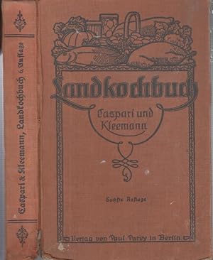 Das Landkochbuch. Anleitung zur Herstellung nahrhafter, schmackhafter und preiswerter Kost. Für l...