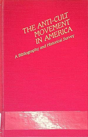 Bild des Verkufers fr The Anti-Cult Movement in America: A Bibliography and Historical Survey. Sects and Cults in America. Bibliographical Guides, V. 2. zum Verkauf von books4less (Versandantiquariat Petra Gros GmbH & Co. KG)