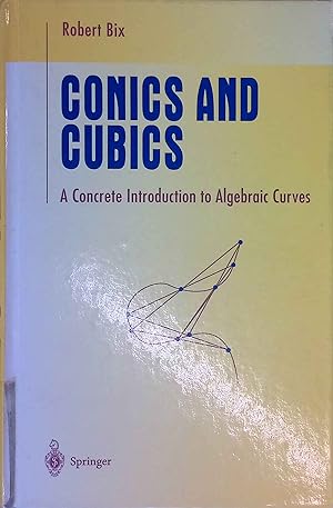 Seller image for Conics and Cubics: A Concrete Introduction to Algebraic Curves: Undergraduate Texts in Mathematics. for sale by books4less (Versandantiquariat Petra Gros GmbH & Co. KG)