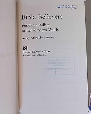 Image du vendeur pour Bible Believers: Fundamentalists in the Modern World. mis en vente par books4less (Versandantiquariat Petra Gros GmbH & Co. KG)