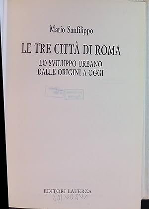 Seller image for Le Tre Citt di Roma: Lo Sviluppo Urbano dalle Origini a Oggi for sale by books4less (Versandantiquariat Petra Gros GmbH & Co. KG)