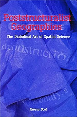 Bild des Verkufers fr Poststructuralist Geographies: The Diabolical Art of Spatial Science zum Verkauf von WeBuyBooks