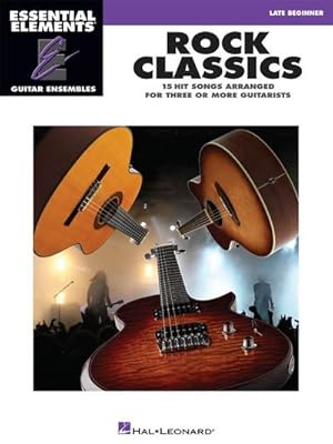 Imagen del vendedor de Rock Classics : Essential Elements Guitar Ensembles Late Beginner Level a la venta por AHA-BUCH GmbH