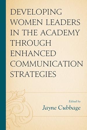 Imagen del vendedor de Developing Women Leaders in the Academy Through Enhanced Communication Strategies a la venta por GreatBookPrices