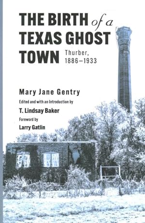 Image du vendeur pour Birth of a Texas Ghost Town : Thurber, 1886-1933 mis en vente par GreatBookPrices