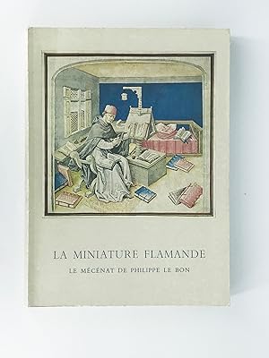 Le siècle d'or de la miniature flamande, 1445-1475. Le mécénat de Philippe le Bon (1396-1467)