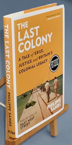 Imagen del vendedor de The Last Colony. A Tale of Exile, Justice and Britain?s Colonial Legacy. First Printing. Signed by the Author a la venta por Libris Books