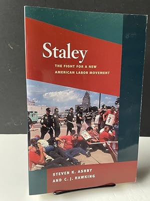 Seller image for Staley: The Fight for a New American Labor Movement for sale by Bedlam Book Cafe