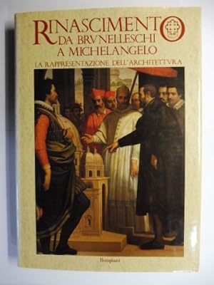 RINASCIMENTO DA BRUNELLESCHI A MICHELANGELO - LA RAPPRESENTAZIONE DELL` ARCHITETTURA *.