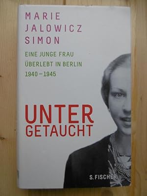 Bild des Verkufers fr Untergetaucht. Eine junge Frau berlebt in Berlin 1940-1945. (Bearbeitet von Irene Stratenwerth und Hermann Simon. Mit einem Nachwort von Hermann Simon). [Autobiograohie; Erlebnisbericht] zum Verkauf von Antiquariat Steinwedel