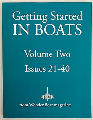 Seller image for Getting Started in Boats, Volume Two, Issues 21-40, WoodenBoat Magazine for sale by Gordon Kauffman, Bookseller, LLC