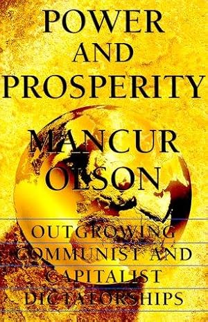 Bild des Verkufers fr Power and Prosperity: Outgrowing Communist and Capitalist Dictatorships zum Verkauf von WeBuyBooks