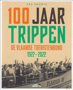 Bild des Verkufers fr 100 jaar trippen : De Vlaamse Toeristenbond 1922-2022 zum Verkauf von BOOKSELLER  -  ERIK TONEN  BOOKS
