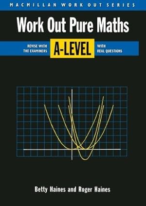 Imagen del vendedor de Work Out Pure Mathematics A-Level (Macmillan Work Out S.) a la venta por WeBuyBooks