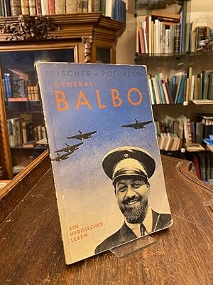 General Balbo : Ein heroisches Leben. (Mit Geleitwort von Hermann Göring).