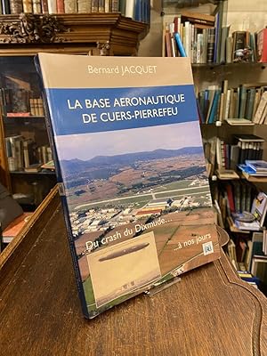 La Base Aeronautique de Cujers-Pierrefeu - du crash du Dixmude . a nos jours.