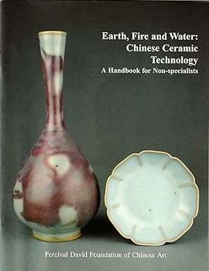 Bild des Verkufers fr Earth, Fire and Water: Chinese Ceramic Technology. A Handbook for Non-Specialists zum Verkauf von Orchid Press