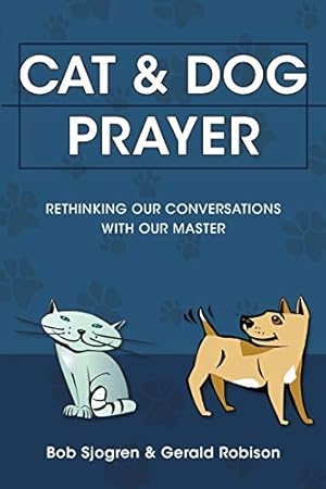 Image du vendeur pour Cat & Dog Prayer: Rethinking Our Conversations with Our Master mis en vente par ZBK Books