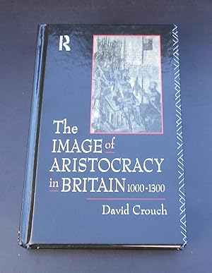 The Image of Aristocracy: In Britain, 1000-1300