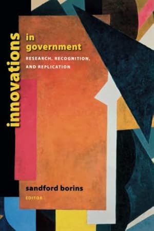 Seller image for Innovations in Government: Research, Recognition, and Replication (Brookings / Ash Center Series, "Innovative Governance in the 21st Century") for sale by ZBK Books