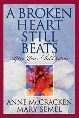 Immagine del venditore per A Broken Heart Still Beats: After Your Child Dies (1) venduto da ICTBooks