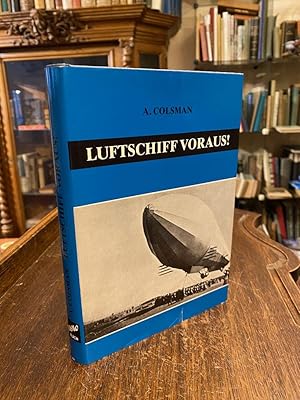 Seller image for Luftschiff voraus! : Arbeit und Erleben am Werke Zeppelins. Unvernderter NACHDRUCK der Ausgabe Stuttgart, Deutsche Verlags-Anstalt, 1933. for sale by Antiquariat an der Stiftskirche