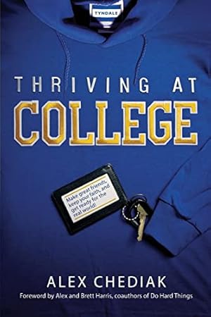 Seller image for Thriving at College: Make Great Friends, Keep Your Faith, and Get Ready for the Real World! for sale by ICTBooks