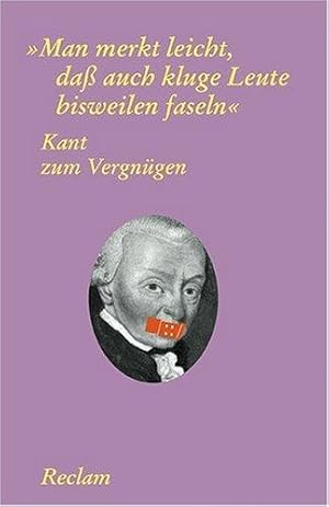 Bild des Verkufers fr Kant zum Vergngen: 'Man merkt leicht, dass auch kluge Leute bisweilen faseln' ( zum Verkauf von Die Buchgeister