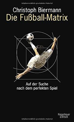 Seller image for Die Fuball-Matrix: Auf der Suche nach dem perfekten Spiel for sale by Die Buchgeister
