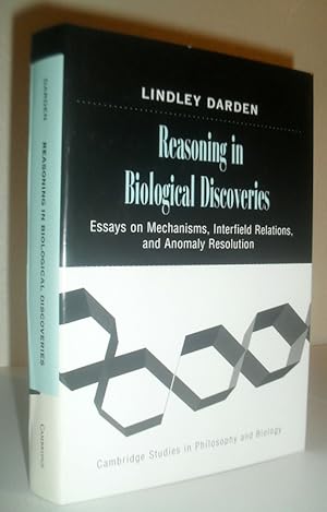 Reasoning in Biological Discoveries - Essays on Mechanisms, Interfield Relations and Anomaly Reso...