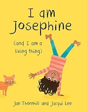 Seller image for I Am Josephine: And I Am a Living Thing for sale by 2nd Life Books