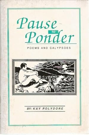 Pause to Ponder. Poems and Calypsoes