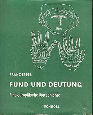 Fund und Deutung - Eine europäische Urgeschichte