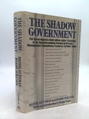 Imagen del vendedor de Shadow Government: The Government's Multi-Billion-Dollar Giveaway of Its Decision-Making Powers to Private Management Consultants, Exper a la venta por ThriftBooksVintage