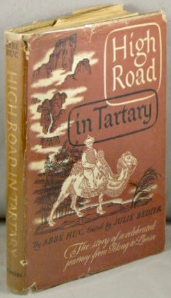 High Road in Tartary; An Abridged Revision of Abbe Huc's Travels in Tartary, Tibet and China Duri...