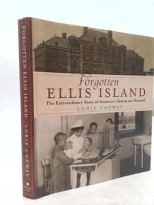 Seller image for Forgotten Ellis Island: The Extraordinary Story of America's Immigrant Hospital for sale by ThriftBooksVintage