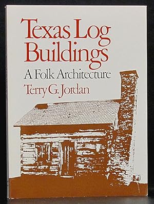 Texas Log Buildings: A Folk Architecture