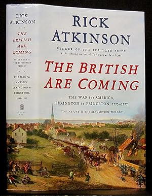 British Are Coming: The War for America, Lexington to Princeton, 1775-1777 Volume One of the Revo...
