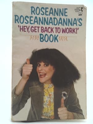 Bild des Verkufers fr Roseanne Roseannadanna's Hey, Get Back to Work! Book zum Verkauf von ThriftBooksVintage