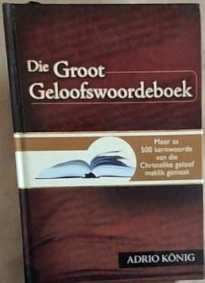 Seller image for Die Groot Geloofswoordeboek for sale by Chapter 1