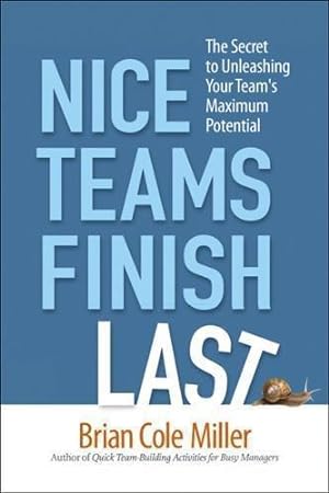 Imagen del vendedor de Nice Teams Finish Last: The Secret to Unleashing Your Team's Maximum Potential a la venta por WeBuyBooks