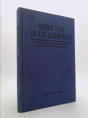 Seller image for Grand Lake in the Olden Days: A Compilation of Grand Lake: the Pioneers, and The Olden Days for sale by ThriftBooksVintage