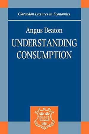 Immagine del venditore per Understanding Consumption (Clarendon Lectures in Economics) venduto da WeBuyBooks