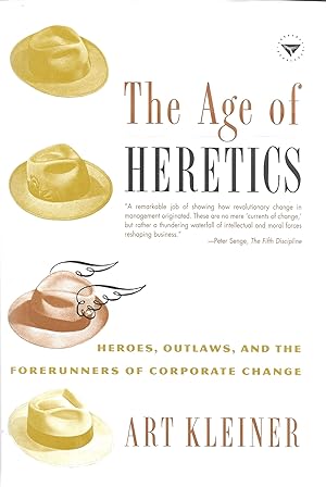 The Age of Heritics: Heroes, Outlaws, and the Forerunners of Corporate Change.