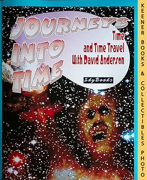 Seller image for JOURNEYS INTO TIME: Time and Time Travel With David Anderson : An Overview Prepared For Atlantykron 1999 for sale by Keener Books (Member IOBA)