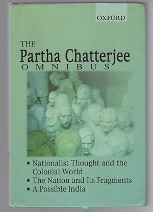 Imagen del vendedor de The Partha Chatterjee Omnibus: Nationalist Thought and the Colonial World, The Nation and Its Fragments, A Possible India a la venta por Turn-The-Page Books